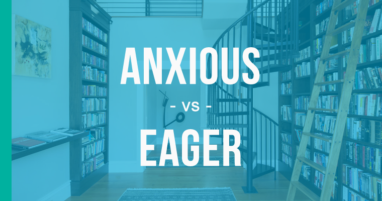 anxious versus eager