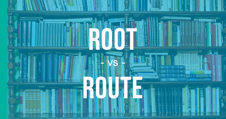 root versus route