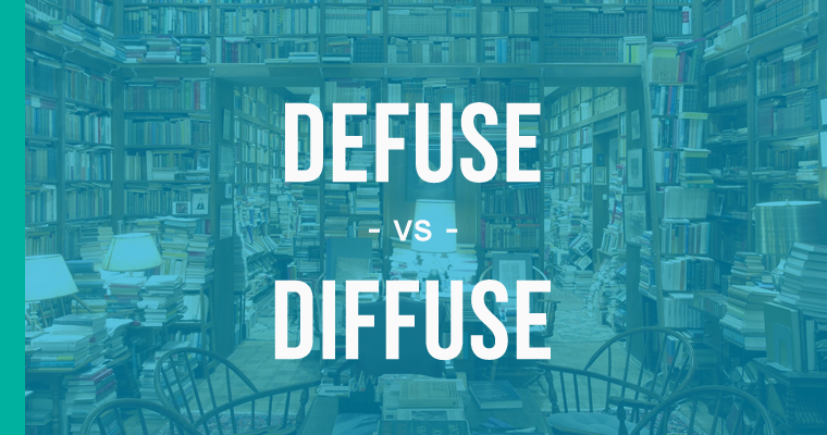 defuse versus diffuse 
