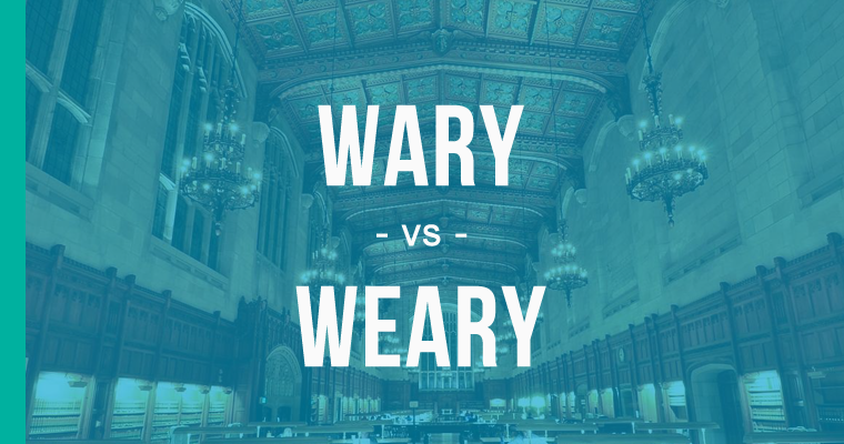 Weary vs Wary