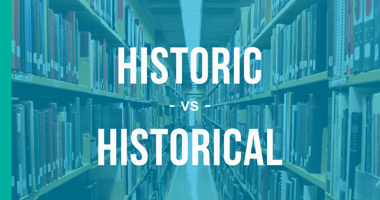historic versus historical