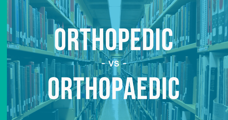 orthopedic versus orthopaedic