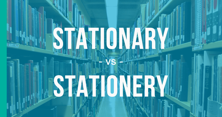stationary versus stationery