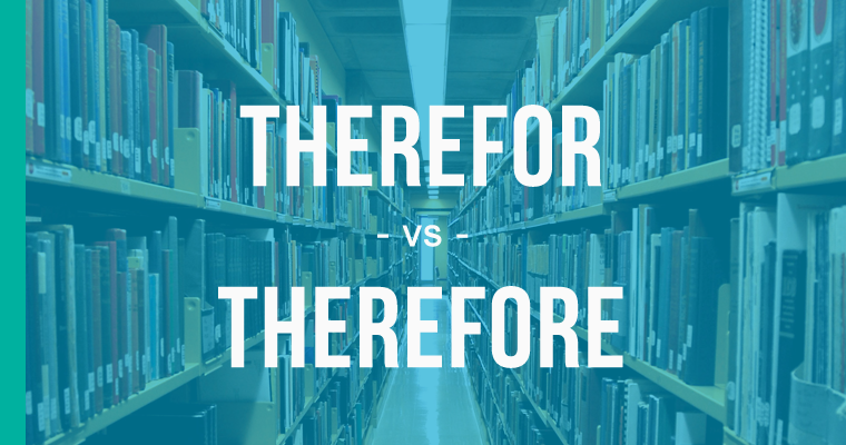 therefor versus therefore