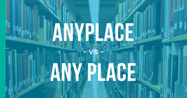 anyplace versus any place