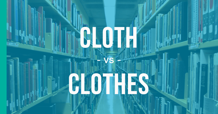 cloth versus clothes
