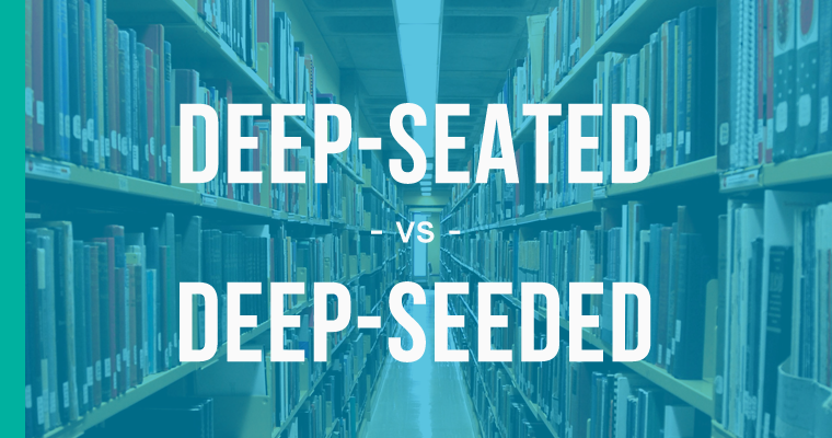 Deep Seated Vs Deep Seeded How To Use Each Correctly