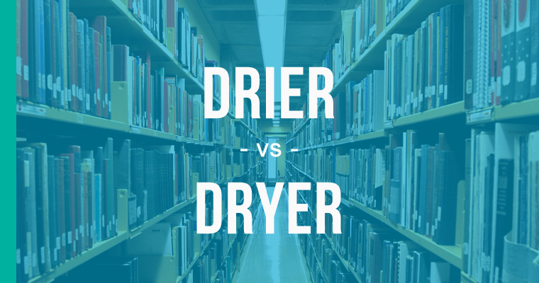 drier versus dryer