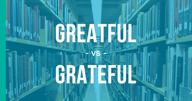 greatful versus grateful